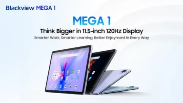 「Blackview MEGA 1」グローバル発売： 11.5インチ120Hz超大型ディスプレイ、1080P Widevine L1対応、50MP Samsung®リアカメラ、Helio G99チップ、最大24GB RAM、256GB ROMを搭載したBlackviewフラッグシップ : PR